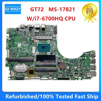 שופץ עבור MSI GT72 מחשב נייד לוח אם MS-17821 גרסה:2.0 עם SR2FQ i7-6700HQ CPU DDR4 100% נבדק מהירה